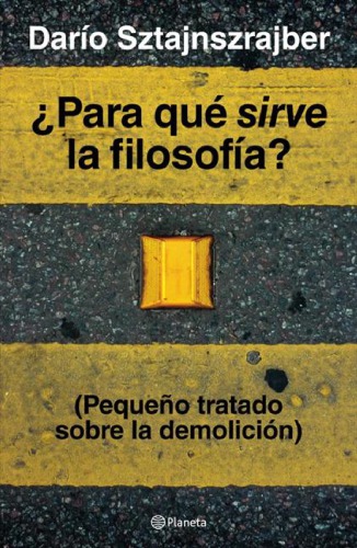 ¿Para qué sirve la filosofía? (Pequeño tratado sobre la demolición)