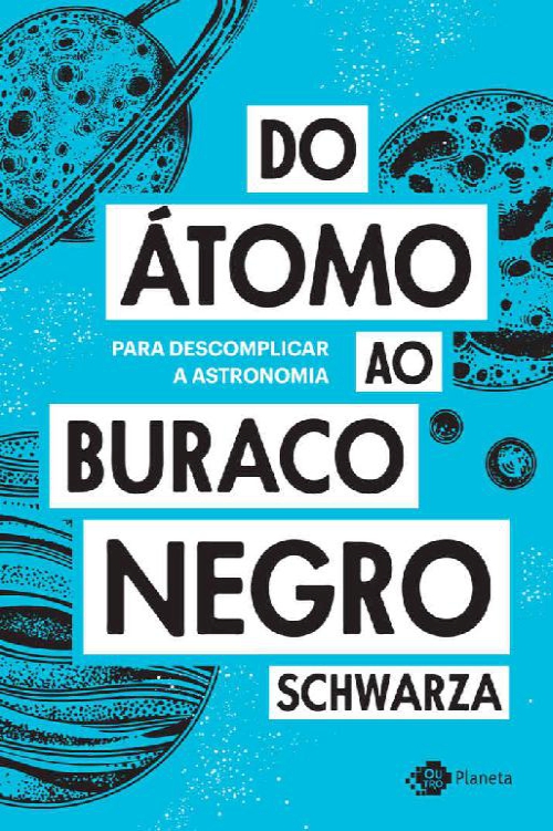 Do átomo ao buraco negro: Para descomplicar a astronomia