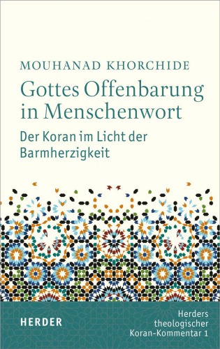 Gottes Offenbarung in Menschenwort. Der Koran im Licht der Barmherzigkeit