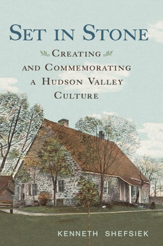 Set in Stone: Creating and Commemorating a Hudson Valley Culture