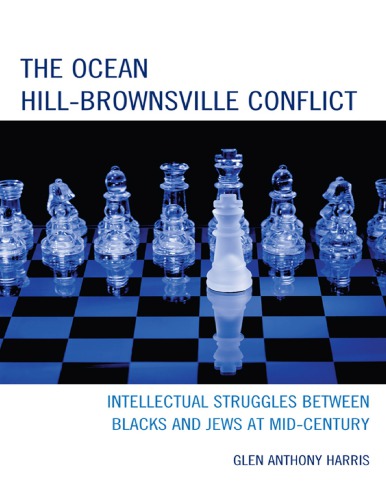 The Ocean Hill-Brownsville Conflict: Intellectual Struggles between Blacks and Jews at Mid-Century