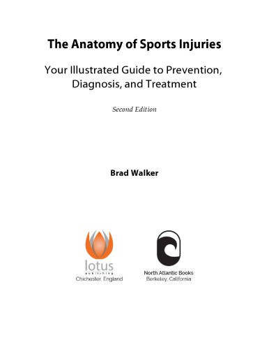 The Anatomy of Sports Injuries, Your Illustrated Guide to Prevention, Diagnosis, and Treatment