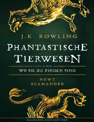 Phantastische Tierwesen und wo sie zu finden sind (Harry-Potter-Geschichten, mit einem neuen Vorwort von J.K. Rowling als Newt Scamander)