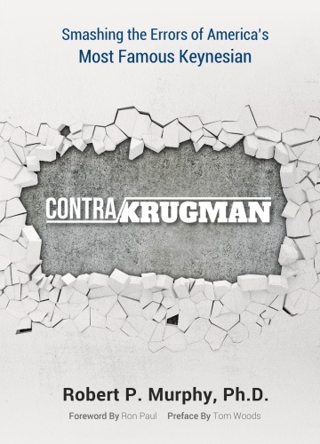 Contra Krugman: Smashing the Errors of America’s Most Famous Keynesian