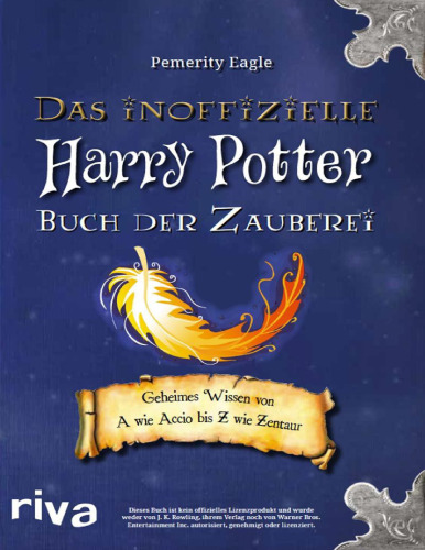 Das inoffizielle Harry-Potter-Buch der Zauberei: Geheimes Wissen von A wie Accio bis Z wie Zentaur