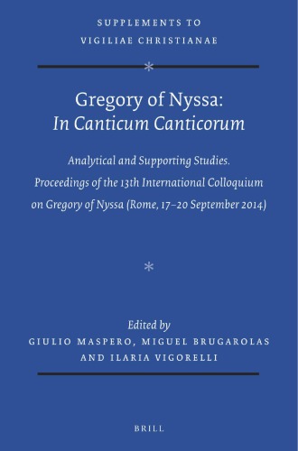 Gregory of Nyssa: In Canticum Canticorum: Commentary and Supporting Studies. Proceedings of the 13th International Colloquium on Gregory of Nyssa (Rome, 17-20 September 2014)