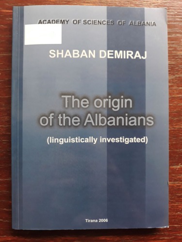 The Origin of the Albanians: Linguistically Investigated