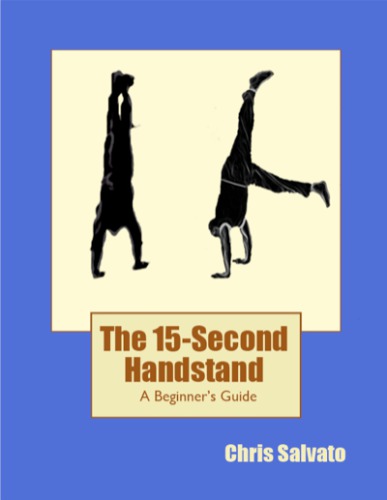 The 15-Second Handstand: A Beginner’s Guide