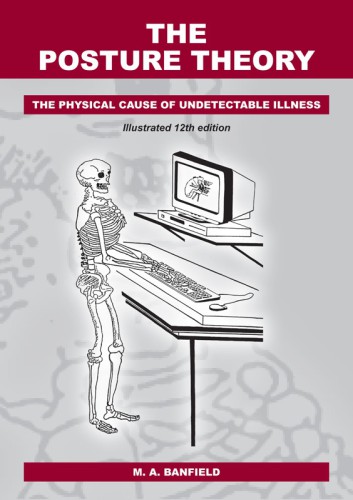 The Posture Theory: The Physical Cause of Undetectable Illness