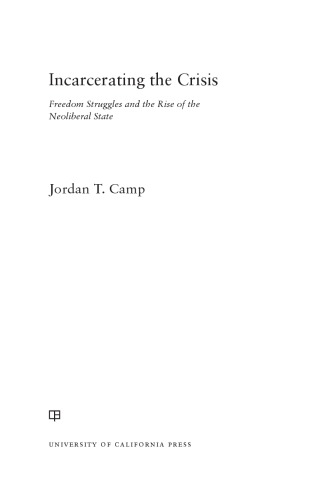 Incarcerating the Crisis: Freedom Struggles and the Rise of the Neoliberal State