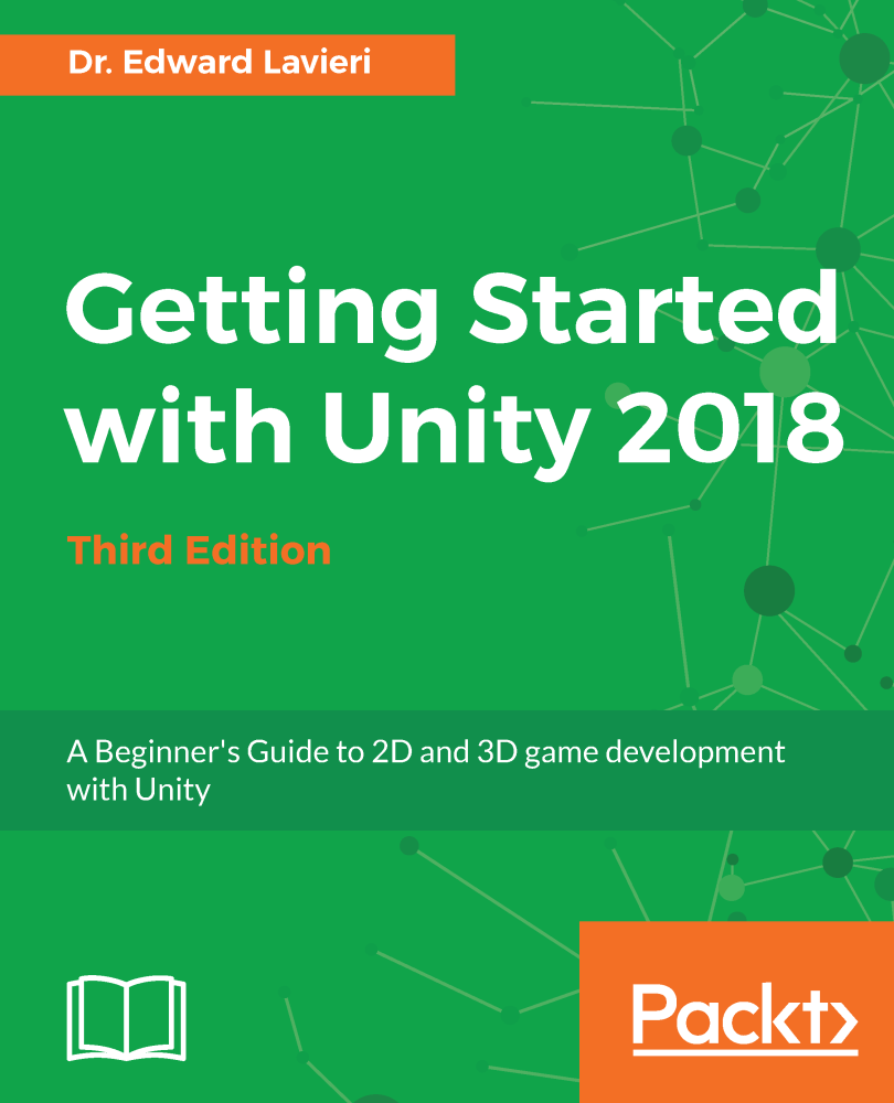 Getting Started with Unity 2018: A Beginner’s Guide to 2D and 3D game development with Unity