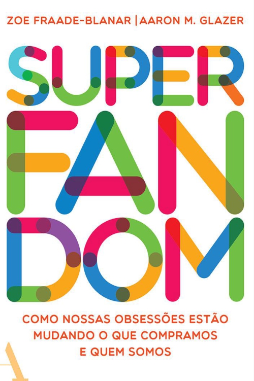 Superfandom: Como nossas obsessões estão mudando o que compramos e quem somos