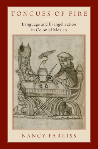 Tongues of Fire: Language and Evangelization in Colonial Mexico