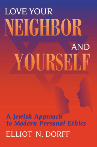 Love Your Neighbor and Yourself: A Jewish Approach to Modern Personal Ethics