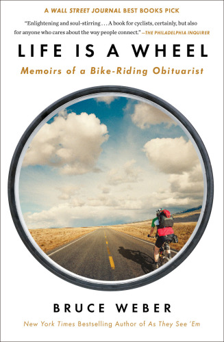 Life Is a Wheel: Memoirs of a Bike-Riding Obituarist