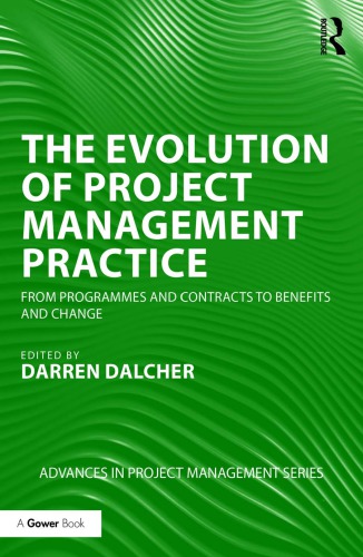 The Evolution of Project Management Practice: From Programmes and Contracts to Benefits and Change