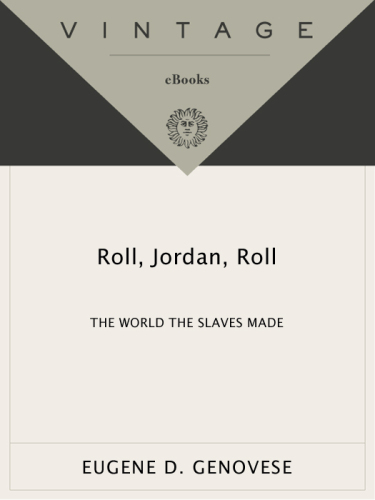 Roll, Jordan, Roll: The World the Slaves Made