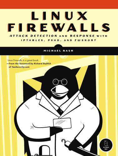 Linux Firewalls: Attack Detection and Response with iptables, psad, and fwsnort