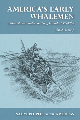 America’s Early Whalemen: Indian Shore Whalers on Long Island, 1650–1750