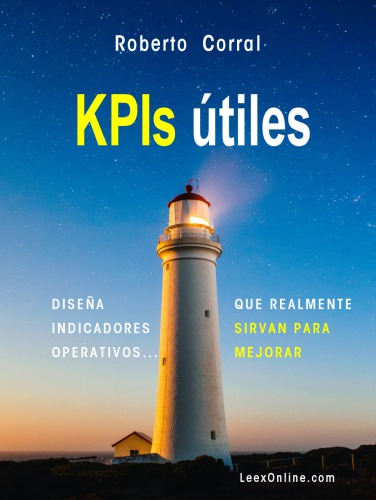 KPIs útiles Diseña Indicadores operativos que realmente sirvan para mejorar