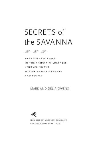 Secrets of the Savanna: Twenty-three Years in the African Wilderness Unraveling the Mysteries of Elephants and People