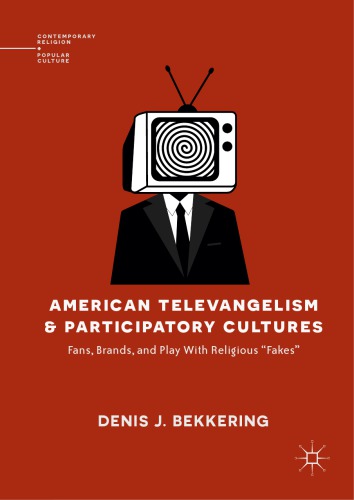 American Televangelism and Participatory Cultures: Fans, Brands, and Play With Religious 