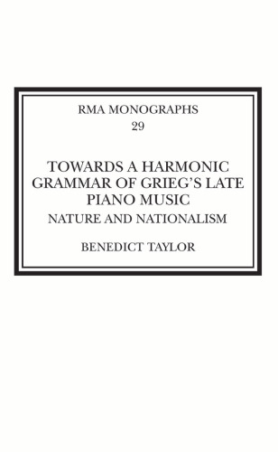 Towards a Harmonic Grammar of Grieg’s Late Piano Music: Nature and Nationalism