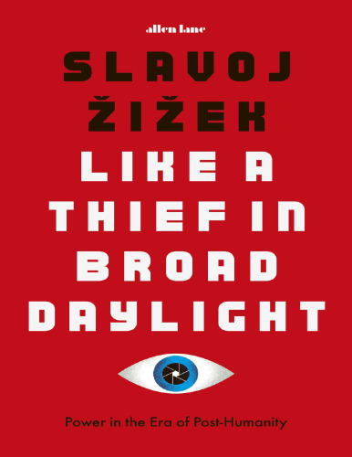 Like a Thief in Broad Daylight: Power in the Era of Post-Humanity