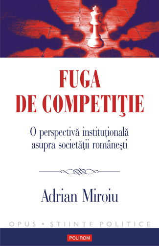 Fuga de competiție. O perspectivă instituțională asupra societății românești