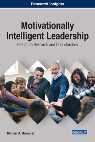 Motivationally Intelligent Leadership: Emerging Research and Opportunities