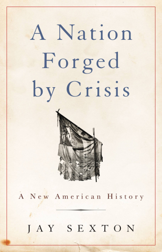 A Nation Forged by Crisis: A New American History