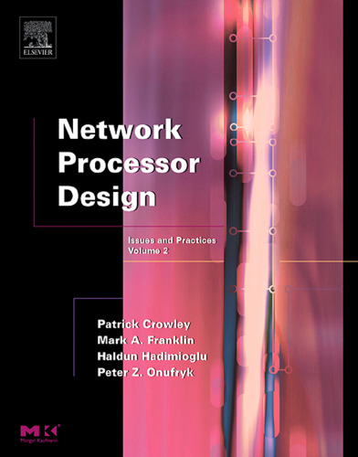 Network Processor Design, Volume 2: Issues and Practices, Volume 2 (The Morgan Kaufmann Series in Computer Architecture and Design)