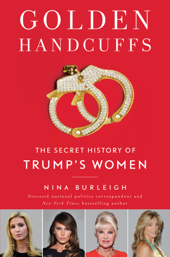 Golden Handcuffs: The Secret History of Trump’s Women