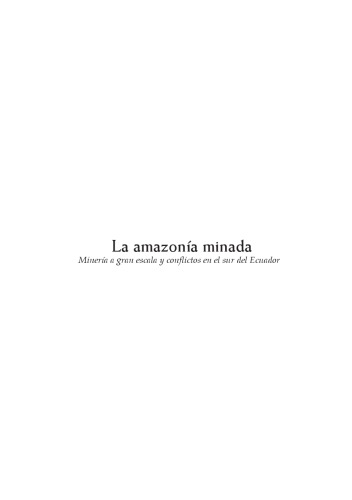 La Amazonia Minada: Mineria a gran escala y conflictos en el Sur del Ecuador