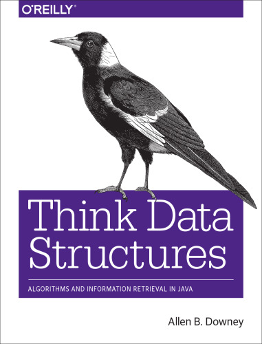 Think Data Structures: Algorithms and Information Retrieval in Java