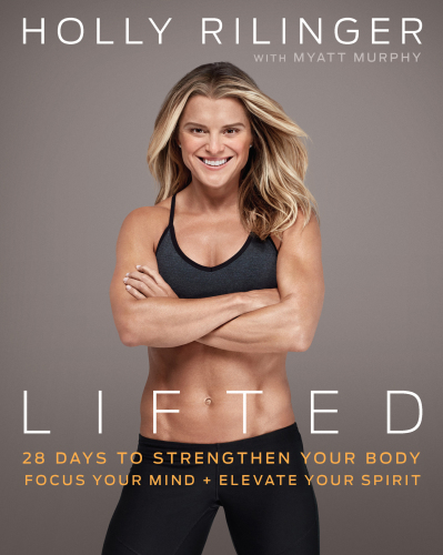 Lifted 28 Days To Focus Your Mind, Strengthen Your Body, And Elevate Your Spiri