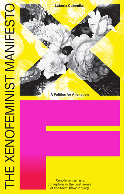 The Xenofeminist Manifesto: A Politics for Alienation