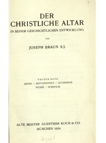 Der christliche Altar in seiner geschichtlichen Entwicklung (Band 1): Arten, Bestandteile, Altargrab, Weihe, Symbolik