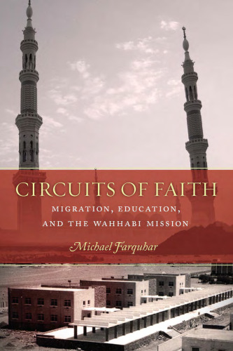 Circuits of Faith: Migration, Education, and the Wahhabi Mission