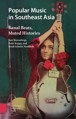 Popular Music in Southeast Asia: Banal Beats, Muted Histories