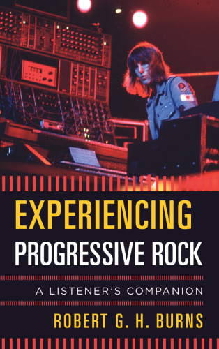 Experiencing Progressive Rock: A Listener’s Companion