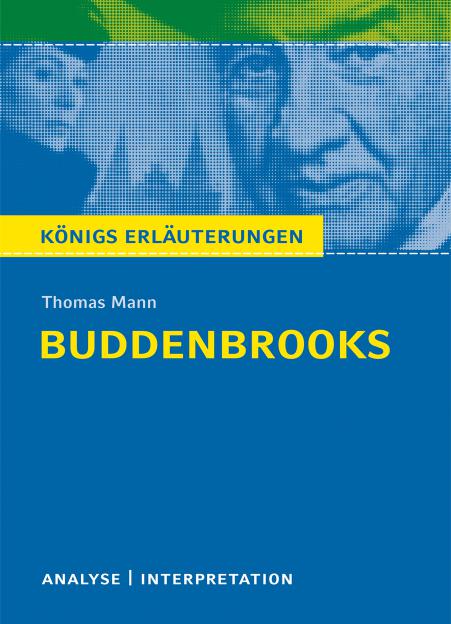 Königs Erläuterungen: Textanalyse und Interpretation zu Thomas Mann. Buddenbrooks