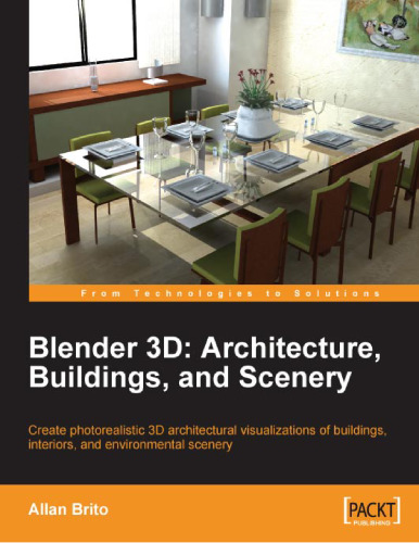 Blender 3D Architecture, Buildings, and Scenery: Create photorealistic 3D architectural visualizations of buildings, interiors, and environmental scenery