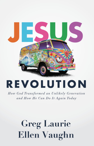 Jesus Revolution: How God Transformed an Unlikely Generation and How He Can Do It Again Today