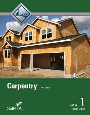 Carpentry Level 1 Trainee Guide, Paperback