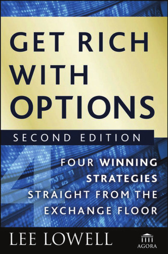 Get Rich with Options: Four Winning Strategies Straight from the Exchange Floor (Agora Series)