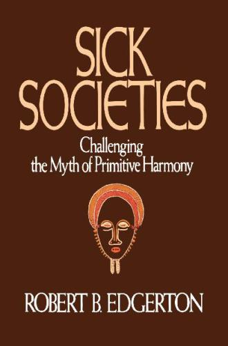 Sick Societies: Challenging the Myth of Primitive Harmony