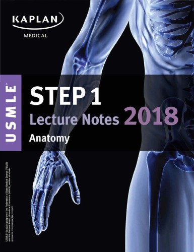 USMLE Step 1 Lecture Notes (Kaplan) 2018: Anatomy