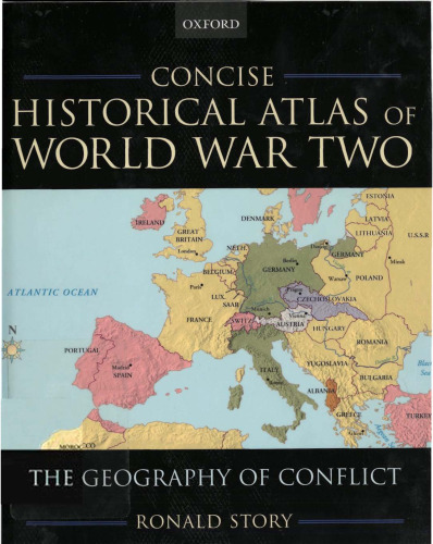 Concise Historical Atlas of World War Two: The Geography of Conflict