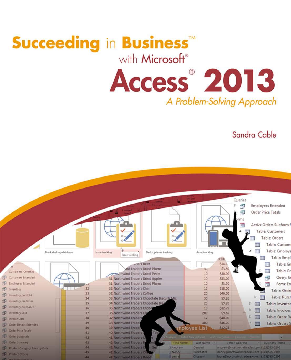 Succeeding in Business™ with Microsoft® Access® 2013: A Problem-Solving Approach